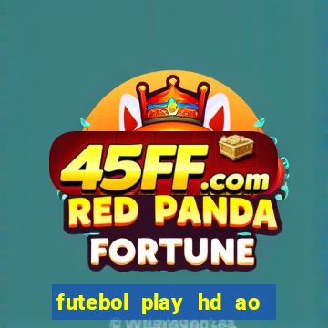futebol play hd ao vivo agora